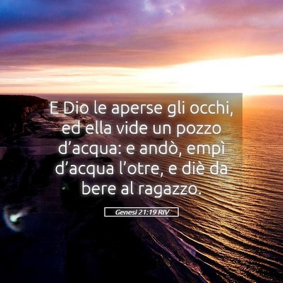 Picture 05 - Genesi 21:19 RIV - E Dio le aperse gli occhi, ed ella vide un pozzo - Bible Verse Picture
