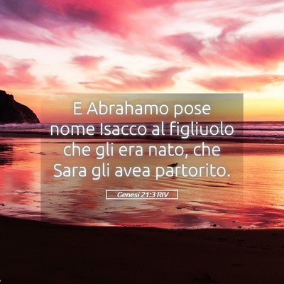 Picture 05 - Genesi 21:3 RIV - E Abrahamo pose nome Isacco al figliuolo che gli - Bible Verse Picture