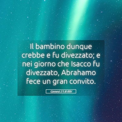 Picture 05 - Genesi 21:8 RIV - Il bambino dunque crebbe e fu divezzato; e nei - Bible Verse Picture
