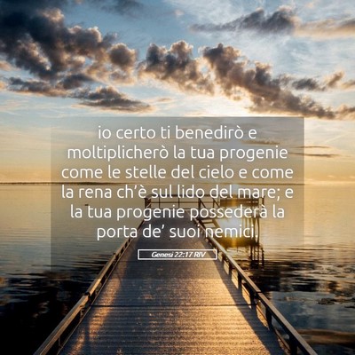 Picture 05 - Genesi 22:17 RIV - io certo ti benedirò e moltiplicherò la tua - Bible Verse Picture