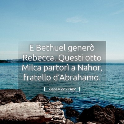 Picture 05 - Genesi 22:23 RIV - E Bethuel generò Rebecca. Questi otto Milca - Bible Verse Picture