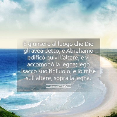 Picture 05 - Genesi 22:9 RIV - E giunsero al luogo che Dio gli avea detto, e - Bible Verse Picture