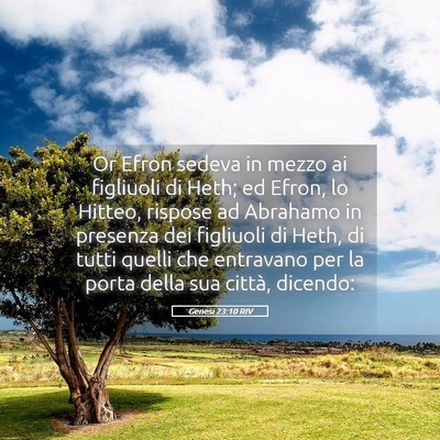 Picture 05 - Genesi 23:10 RIV - Or Efron sedeva in mezzo ai figliuoli di Heth; ed - Bible Verse Picture