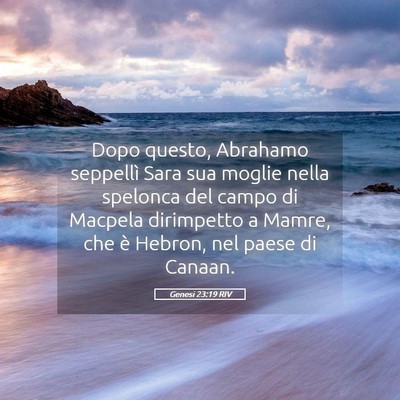 Picture 05 - Genesi 23:19 RIV - Dopo questo, Abrahamo seppellì Sara sua moglie - Bible Verse Picture