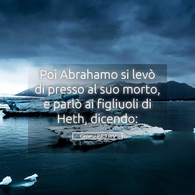 Picture 05 - Genesi 23:3 RIV - Poi Abrahamo si levò di presso al suo morto, e - Bible Verse Picture
