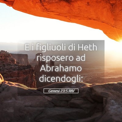 Picture 05 - Genesi 23:5 RIV - E i figliuoli di Heth risposero ad Abrahamo - Bible Verse Picture