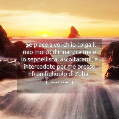 Picture 05 - Genesi 23:8 RIV - “Se piace a voi ch’io tolga il mio morto - Bible Verse Picture