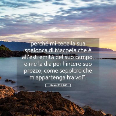 Picture 05 - Genesi 23:9 RIV - perché mi ceda la sua spelonca di Macpela che è - Bible Verse Picture