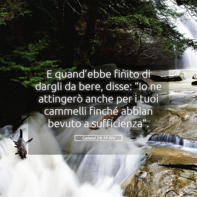 Picture 05 - Genesi 24:19 RIV - E quand’ebbe finito di dargli da bere, disse: - Bible Verse Picture