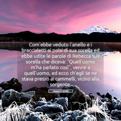 Picture 05 - Genesi 24:30 RIV - Com’ebbe veduto l’anello e i braccialetti ai - Bible Verse Picture