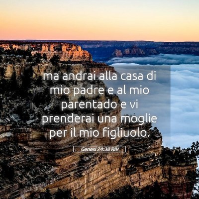 Picture 05 - Genesi 24:38 RIV - ma andrai alla casa di mio padre e al mio - Bible Verse Picture