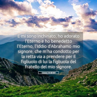Picture 05 - Genesi 24:48 RIV - E mi sono inchinato, ho adorato l’Eterno e ho - Bible Verse Picture