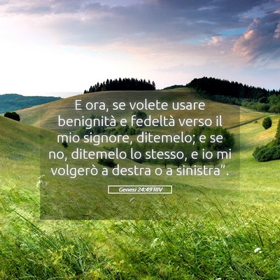 Picture 05 - Genesi 24:49 RIV - E ora, se volete usare benignità e fedeltà - Bible Verse Picture