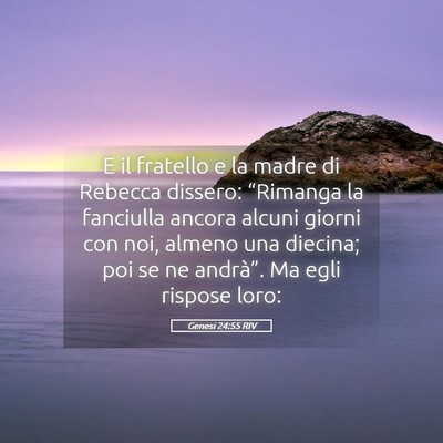 Picture 05 - Genesi 24:55 RIV - E il fratello e la madre di Rebecca dissero: - Bible Verse Picture