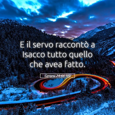 Picture 05 - Genesi 24:66 RIV - E il servo raccontò a Isacco tutto quello che - Bible Verse Picture