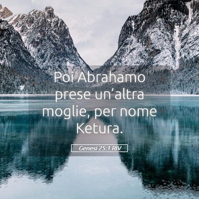 Picture 05 - Genesi 25:1 RIV - Poi Abrahamo prese un’altra moglie, per nome - Bible Verse Picture