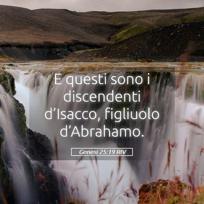 Picture 05 - Genesi 25:19 RIV - E questi sono i discendenti d’Isacco, figliuolo - Bible Verse Picture
