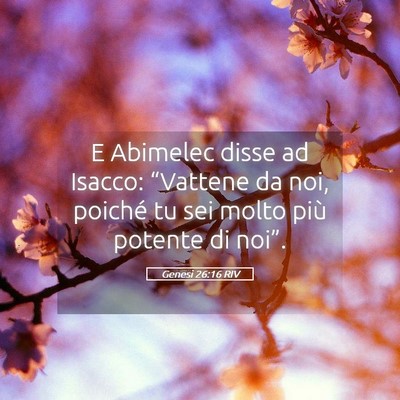 Picture 05 - Genesi 26:16 RIV - E Abimelec disse ad Isacco: “Vattene da noi, - Bible Verse Picture