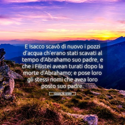 Picture 05 - Genesi 26:18 RIV - E Isacco scavò di nuovo i pozzi d’acqua - Bible Verse Picture