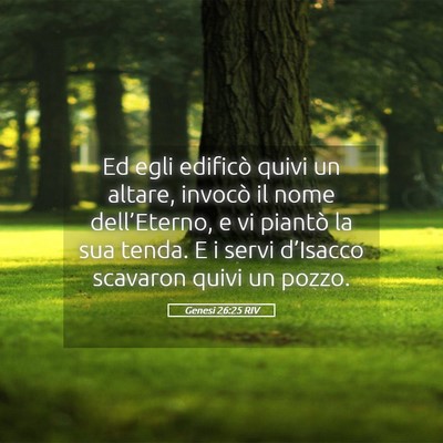 Picture 05 - Genesi 26:25 RIV - Ed egli edificò quivi un altare, invocò il nome - Bible Verse Picture