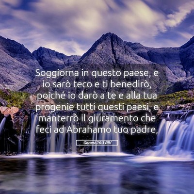 Picture 05 - Genesi 26:3 RIV - Soggiorna in questo paese, e io sarò teco e ti - Bible Verse Picture