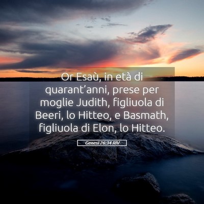 Picture 05 - Genesi 26:34 RIV - Or Esaù, in età di quarant’anni, prese per - Bible Verse Picture