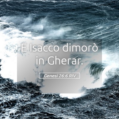 Picture 05 - Genesi 26:6 RIV - E Isacco dimorò in - Bible Verse Picture