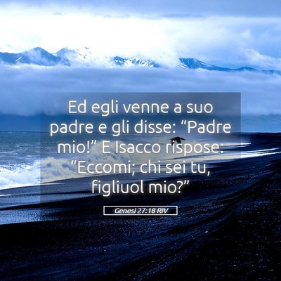 Picture 05 - Genesi 27:18 RIV - Ed egli venne a suo padre e gli disse: “Padre - Bible Verse Picture