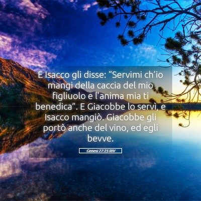 Picture 05 - Genesi 27:25 RIV - E Isacco gli disse: “Servimi ch’io mangi - Bible Verse Picture