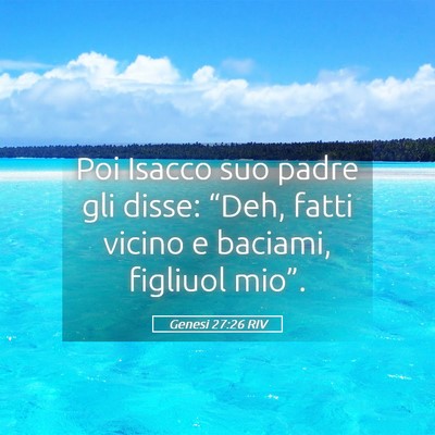 Picture 05 - Genesi 27:26 RIV - Poi Isacco suo padre gli disse: “Deh, fatti - Bible Verse Picture