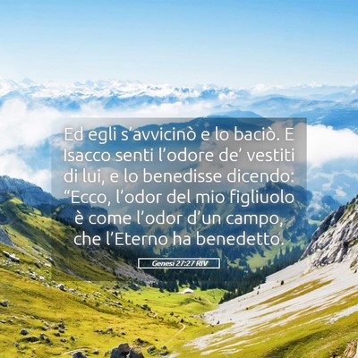 Picture 05 - Genesi 27:27 RIV - Ed egli s’avvicinò e lo baciò. E Isacco senti - Bible Verse Picture
