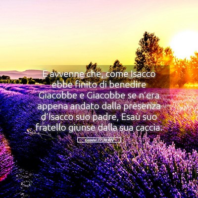 Picture 05 - Genesi 27:30 RIV - E avvenne che, come Isacco ebbe finito di - Bible Verse Picture