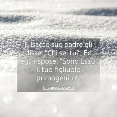 Picture 05 - Genesi 27:32 RIV - E Isacco suo padre gli disse: “Chi sei tu?” - Bible Verse Picture