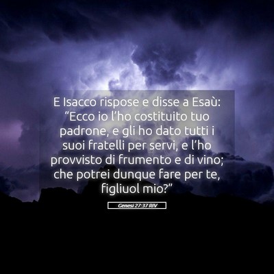 Picture 05 - Genesi 27:37 RIV - E Isacco rispose e disse a Esaù: “Ecco io - Bible Verse Picture