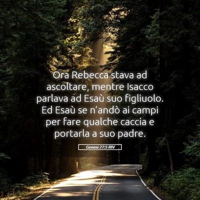 Picture 05 - Genesi 27:5 RIV - Ora Rebecca stava ad ascoltare, mentre Isacco - Bible Verse Picture