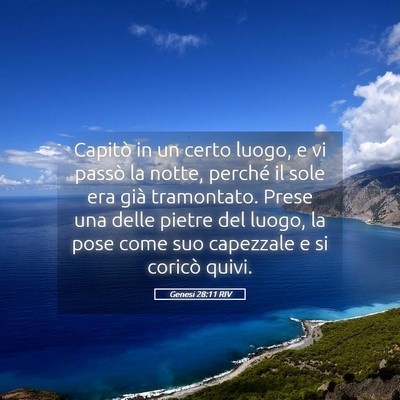 Picture 05 - Genesi 28:11 RIV - Capitò in un certo luogo, e vi passò la notte, - Bible Verse Picture