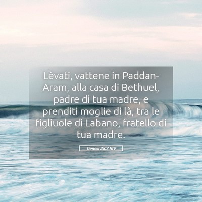 Picture 05 - Genesi 28:2 RIV - Lèvati, vattene in Paddan-Aram, alla casa di - Bible Verse Picture