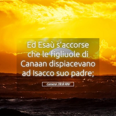 Picture 05 - Genesi 28:8 RIV - Ed Esaù s’accorse che le figliuole di Canaan - Bible Verse Picture