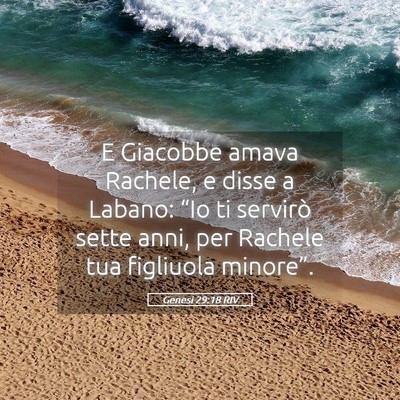 Picture 05 - Genesi 29:18 RIV - E Giacobbe amava Rachele, e disse a Labano: “Io - Bible Verse Picture