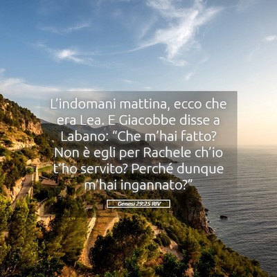 Picture 05 - Genesi 29:25 RIV - L’indomani mattina, ecco che era Lea. E - Bible Verse Picture