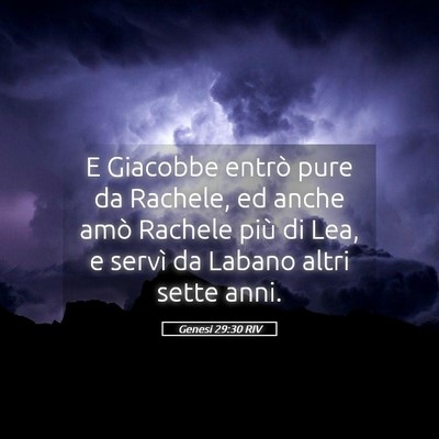 Picture 05 - Genesi 29:30 RIV - E Giacobbe entrò pure da Rachele, ed anche amò - Bible Verse Picture