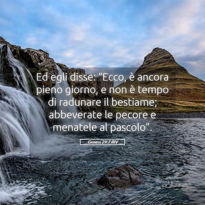 Picture 05 - Genesi 29:7 RIV - Ed egli disse: “Ecco, è ancora pieno giorno, e - Bible Verse Picture