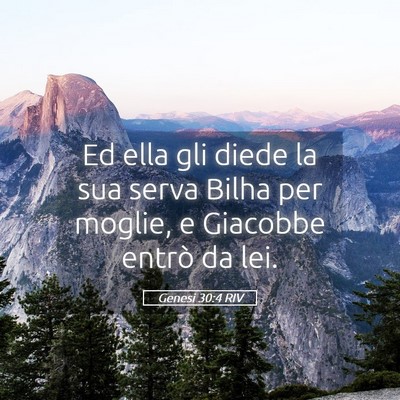 Picture 05 - Genesi 30:4 RIV - Ed ella gli diede la sua serva Bilha per moglie, - Bible Verse Picture