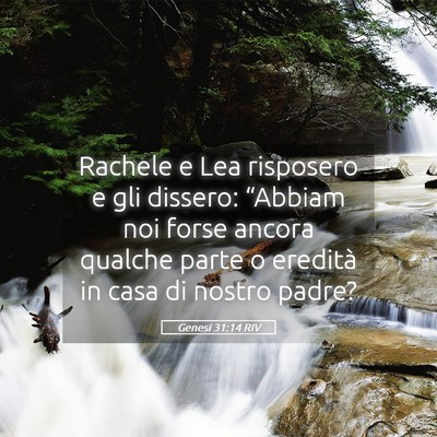 Picture 05 - Genesi 31:14 RIV - Rachele e Lea risposero e gli dissero: “Abbiam - Bible Verse Picture