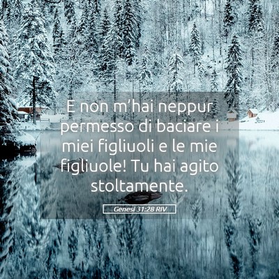 Picture 05 - Genesi 31:28 RIV - E non m’hai neppur permesso di baciare i miei - Bible Verse Picture