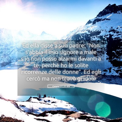 Picture 05 - Genesi 31:35 RIV - Ed ella disse a suo padre: “Non s’abbia il - Bible Verse Picture