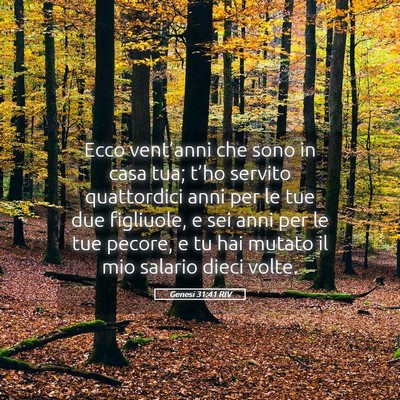 Picture 05 - Genesi 31:41 RIV - Ecco vent’anni che sono in casa tua; t’ho - Bible Verse Picture