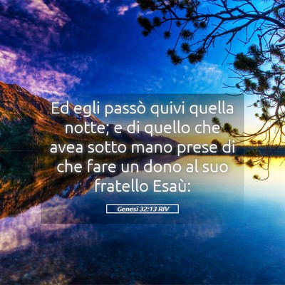 Picture 05 - Genesi 32:13 RIV - Ed egli passò quivi quella notte; e di quello - Bible Verse Picture