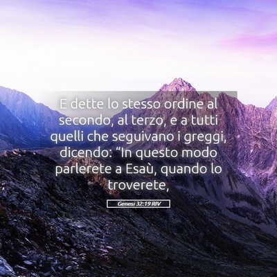 Picture 05 - Genesi 32:19 RIV - E dette lo stesso ordine al secondo, al terzo, e - Bible Verse Picture