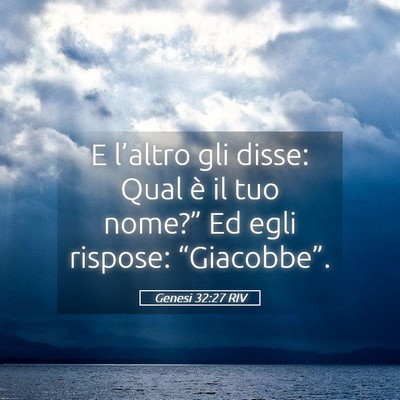 Picture 05 - Genesi 32:27 RIV - E l’altro gli disse: Qual è il tuo nome?” Ed - Bible Verse Picture